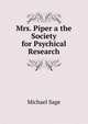 Mrs. Piper a the Society for Psychical Research, Michael Sage 