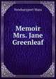 Memoir Mrs. Jane Greenleaf, Newburyport Mass 