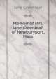 Memoir of Mrs. Jane Greenleaf, of Newburyport, Mass., Jane Greenleaf 