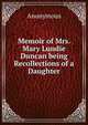 Memoir of Mrs. Mary Lundie Duncan being Recollections of a Daughter, Heinrich Kretschmayr 