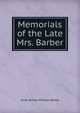 Memorials of the Late Mrs. Barber, Anne Barber William Barber 