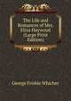 The Life and Romances of Mrs. Eliza Haywood (Large Print Edition), George Frisbie Whicher 