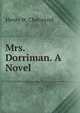 Mrs. Dorriman. A Novel, Henry W. Chetwynd 