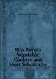 Mrs. Rorer's Vegetable Cookery and Meat Substitutes, Sarah Tyson Heston Rorer 