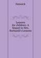 Lessons for children: A Sequel to Mrs. Barbauld's Lessons, Fenwick 