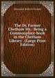 The Dr. Farmer Chetham Ms.: Being a Commonplace-book in the Chetham Library . (Large Print Edition), Grosart, Alexander Balloch, 1827-1899 