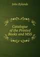 Catalogue of the Printed Books and MSS, John Rylands 