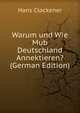 Warum und Wie Mub Deutschland Annektieren? (German Edition), Hans Clockener 