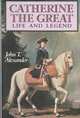 Catherine the Great: Life and Legend, Alexander John T. 