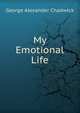 My Emotional Life, George Alexander Chadwick 