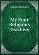 My Four Religious Teachers, Horace Bushnell 