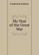 My Year of the Great War, Palmer Frederick 