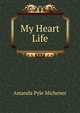 My Heart Life, Amanda Pyle Michener 