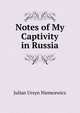 Notes of My Captivity in Russia, Julian Ursyn Niemcewicz 