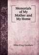 Memorials of My Mother and My Home, Ellen King Goodwin 