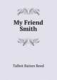 My Friend Smith, Talbot Baines Reed 