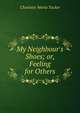 My Neighbour's Shoes; or, Feeling for Others, Charlotte Maria Tucker 