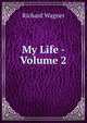 My Life - Volume 2, Richard Wagner 
