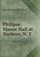 Philipse Manor Hall at Yonkers, N. Y., Edward Hagaman Hall 