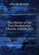 The History of the First Presbyterian Church, Auburn, N.Y., Charles Hawley 
