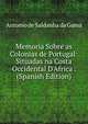 Memoria Sobre as Colonias de Portugal: Situadas na Costa Occidental D'Africa . (Spanish Edition), Antonio de Saldanha da Gama 