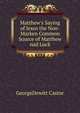 Matthew's Saying of Jesus the Non-Marken Common Source of Matthew nad Luck, GeorgeDewitt Castor 