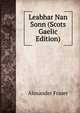 Leabhar Nan Sonn (Scots Gaelic Edition), Alexander Fraser 