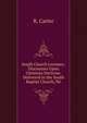 South Church Lectures: Discourses Upon Christian Doctrine. Delivered in the South Baptist Church, Ne, R. Carter 