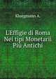 L'Effigie di Roma Nei tipi Monetarii Pi? Antichi, Kluegmann A. 