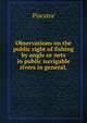Observations on the public right of fishing by angle or nets in public navigable rivers in general,, Piscator 