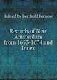 Records of New Amsterdam from 1653-1674 and Index, Edited by Berthold Fernow 
