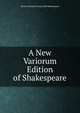 A New Variorum Edition of Shakespeare, Horace Howard Furness Will Shakespeare 
