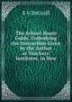 The School-Room Guide, Embodying the Instruction Given by the Author at Teachers' Institutes, in New, E V DeGraff 