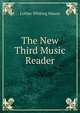 The New Third Music Reader, Luther Whiting Mason 