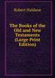 The Books of the Old and New Testaments (Large Print Edition), Robert Haldane 