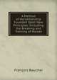A Method of Horsemanship Founded Upon New Principles: Including the Breaking and Training of Horses, Francois Baucher 
