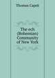 The ech (Bohemian) Community of New York, Thomas Capek 