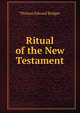 Ritual of the New Testament, Thomas Edward Bridget 