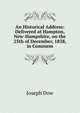 An Historical Address: Delivered at Hampton, New-Hampshire, on the 25th of December, 1838, in Commem, Joseph Dow 