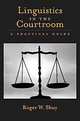 Linguistics in the Courtroom: A Practical Guide, Shuy Roger W. 