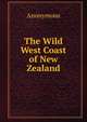 The Wild West Coast of New Zealand, Heinrich Kretschmayr 