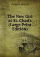 The New Girl at St. Chad's (Large Print Edition), Angela Brazil 