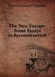 The New Europe: Some Essays in Reconstruction, Arnold Joseph Toynbee 