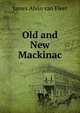 Old and New Mackinac, James Alvin van Fleet 