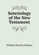 Soteriology of the New Testament, William Porcher Dubose 