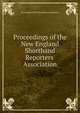Proceedings of the New England Shorthand Reporters' Association, New England Shorthand Rep Association 