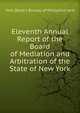 Eleventh Annual Report of the Board of Mediation and Arbitration of the State of New York, York (State ) Bureau of Mediation and 