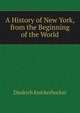 A History of New York, from the Beginning of the World, Diedrich Knickerbocker 