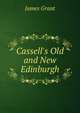 Cassell's Old and New Edinburgh, Grant, James 