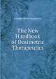 The New Handbook of Dosimetric Therapeutics, Adolphe Pierre Burggraeve 